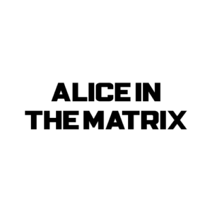 Alice In The Matrix