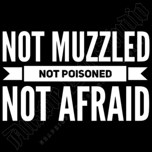 Not Muzzled Not Poisoned Not Afraid